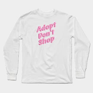 Adopt Don't Shop Long Sleeve T-Shirt
